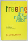 FREEING THE NATURAL VOICE , IMAGERY AND ART IN THE PRACTICE OF VOICE AND LANGUAGE , REVISED AND EXPANDED by KRISTIN LINKLATER , 2006