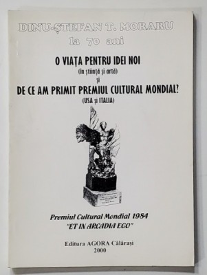 DINU - STEFAN T. MORARIU LA 70 DE ANI , O VIATA PENTRU IDEI NOI , 2000 foto