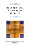 De la Aristotel la John Searle si inapoi. Patru articole filosofice - Edward Feser