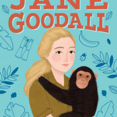 The Story of Jane Goodall: A Biography Book for New Readers
