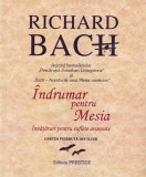 Carte Richard Bach - Indrumar pentru Mesia, Dezvoltare Personala, Spiritualitate, Ghid Autodescoperire, Romana, Brosata, Buna, Prestige