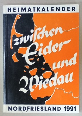 ZWISCHEN EIDER UND WIEDAU ( INTRE EIDER si WIEDAU ) ,ALMANAH LOCAL PENTRU FRISIA DE NORD , 1991 , TEXT IN LIMBA GERMANA foto