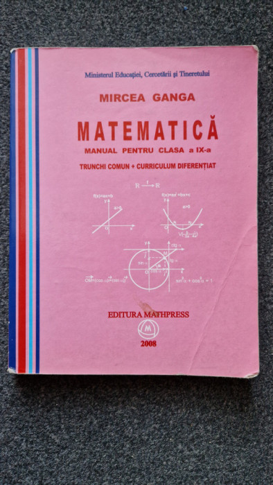 MATEMATICA MANUAL PENTRU CLASA A IX-A TC + CD - Mircea Ganga 2008