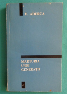 Felix Aderca &amp;ndash; Marturia unei generatii foto