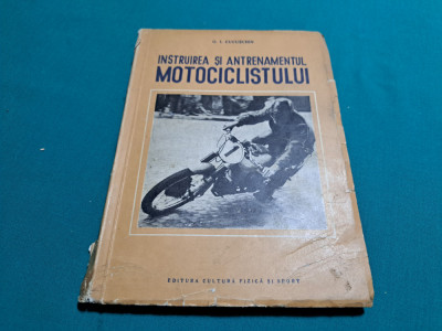 INSTRUIREA ȘI ANTRENAMENTUL MOTOCICLISTULUI / G. I. CUCUȘCHIN / 1953 * foto