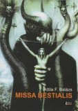 Missa Bestialis - Attile F. Balasz, Roman, Editura Limes, 2008, 102 pagini