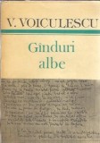 Ganduri albe Vasile Voiculescu Editura Cartea Romaneasca 1986 Literatura Romana