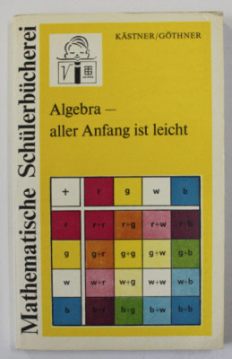 Algebra - aller Anfang ist leicht / Herbert K&amp;auml;stner ; Peter G&amp;ouml;thner foto