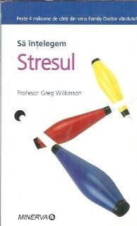 Sa intelegem stresul - Greg Wilkinson foto
