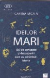 Cartea mica a ideilor mari. 150 de concepte si descoperiri care au schimbat istoria