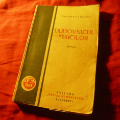 DAMIAN STANOIU - DUHOVNICUL MAICILOR - Ed.1929, prima editie , 230pag