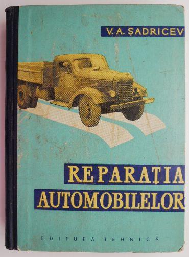 Reparatia automobilelor &ndash; V. A. Sadricev