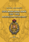 Cumpara ieftin Statul Major General Roman (1859-1950) - Ion Giurca / Maria Georgescu