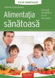 Alimentația sănătoasă. Viață sănătoasă - Paperback brosat - Kathrin Gritschneder - Univers Enciclopedic