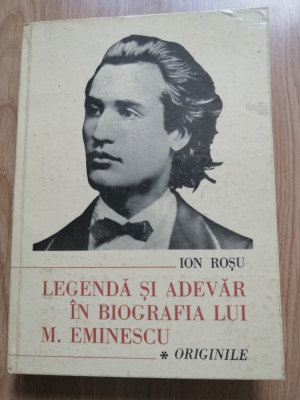 Ion Rosu - Legenda si adevar in biografia lui M. Eminescu (volumul 1: Originile) foto