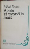 Apele se revarsă &icirc;n mare - Mihai Beniuc, Poezii, Editura Eminescu 1982, 173 pagini
