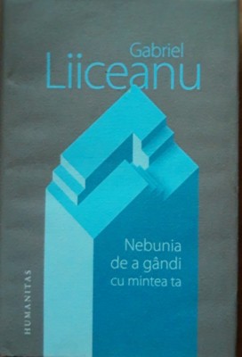 NEBUNIA DE A GANDI CU MINTEA TA - GABRIEL LIICEANU, 2016 foto