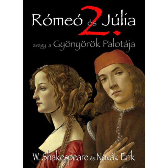 R&oacute;me&oacute; &eacute;s J&uacute;lia 2. - Avagy a Gy&ouml;ny&ouml;r&ouml;k Palot&aacute;ja - William Shakespeare