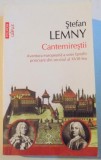 CANTEMIRESTII , AVENTURA EUROPEANA A UNEI FAMILII PRINCIARE DIN SECOLUL AL XVIII - LEA de STEFAN LEMNY, 2013