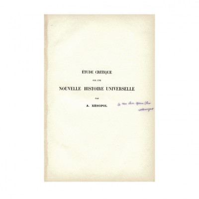 A. D. Xenopol, &amp;Eacute;tude critique sur une nouvelle histoire universelle, 1901, cu dedicație olografă foto
