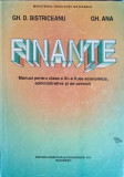 FINANTE. MANUAL PENTRU CLASA A XI-A LICEE ECONOMICE, ADMINISTRATIVE SI DE SERVICII-GH.D. BISTRICEANU, GH. ANA