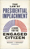 The Law of Presidential Impeachment: A Guide for the Engaged Citizen