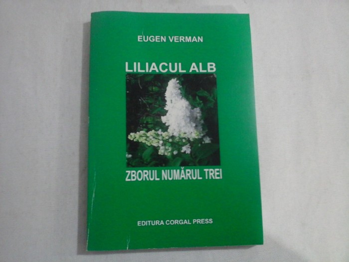 LILIACUL ALB: ZBORUL NUMARUL TREI - Eugen VERMAN