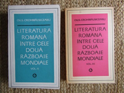 Ov. S. Crohmalniceanu - Literatura romana intre cele doua razboaie mondiale VOLUMELE II- III foto
