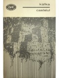 Franz Kafka - Castelul (Editia: 1968)