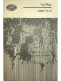 Franz Kafka - Castelul (editia 1968)