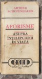 Arthur Schopenhauer - Aforisme asupra intelepciunii in viata