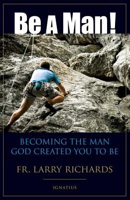 Be a Man!: Becoming the Man God Created You to Be foto