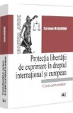 Protectia libertatii de exprimare in dreptul international si european - Carmen Moldovan