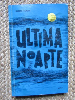 Ultima noapte (Nuvele) &amp;ndash; Huszar Sandor foto