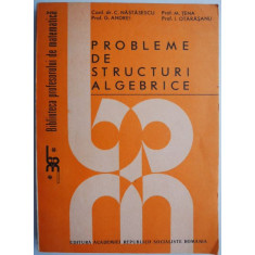 Probleme de structuri algebrice &ndash; C. Nastasescu