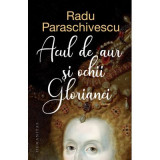 Acul de aur si ochii Glorianei - Radu Paraschivescu