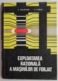 Exploatarea rationala a masinilor de forjat - V. Moldovan, V. Chirita - Carte tehnica