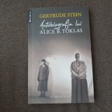 Gertrude Stein - Autobiografia lui Alice B. Toklas (Editura Humanitas, 2011)