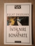 Bulat Okudjava - &Icirc;nt&acirc;lnire cu Bonaparte (roman)