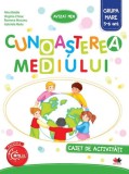 Cumpara ieftin CUNOASTEREA MEDIULUI. Caiet de activitati. Grupa mare 5-6 ani