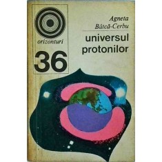 Agneta Batca-Cerbu - Universul protonilor