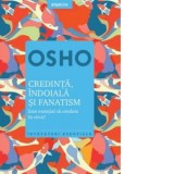 Credinta, indoiala si fanatism. Este esential sa credem in ceva? - Osho