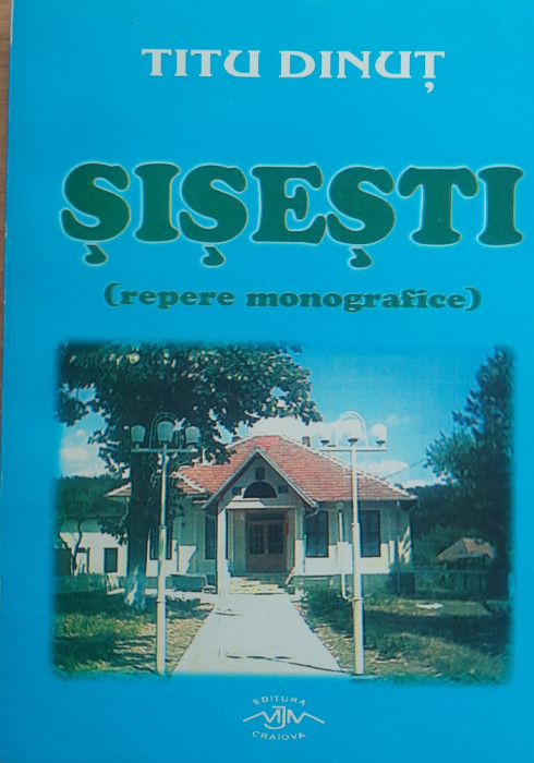 Sisesti, repere monografice - Titu Dinut