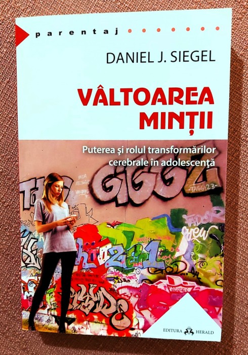 Valtoarea mintii. Puterea si rolul transformarilor. Editura Herald, 2021 - Daniel J. Siegel