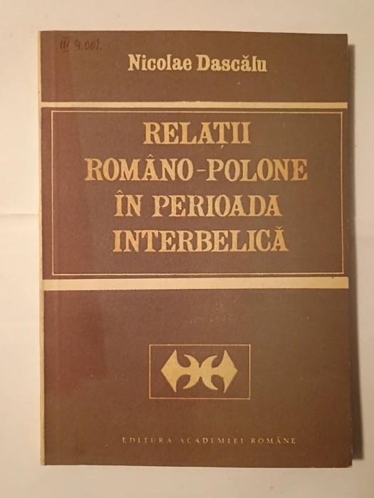 Nicolae Dascălu - Relații rom&acirc;no-polone &icirc;n perioada interbelică (1919-1939)