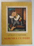 ALBUMUL CU POZE de OTILIA CAZIMIR * COPERTA PREZINTA PETE