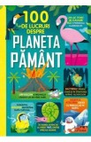 100 de lucruri despre planeta Pamant