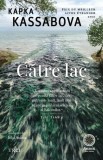 Către lac Paperback Kapka Kassabova Balcani Romane Carti Beletristica