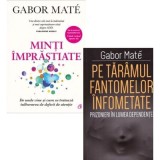 Pachet 2 carti Intelepciunea Traumei: Minti imprastiate si Pe taramul fantomelor infometate - Gabor Mate
