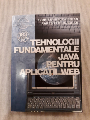 Tehnologii fundamentale Java pentru aplicatii Web - Florian Boian foto